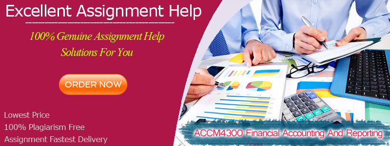 ACCM4300 Financial Accounting And Reporting
