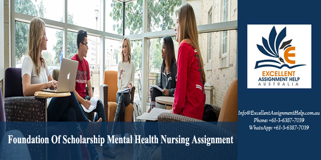 Foundation Of Scholarship Mental Health Nursing Assignment - AU